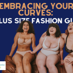 Embracing Your Curves: A Plus Size Fashion Guide