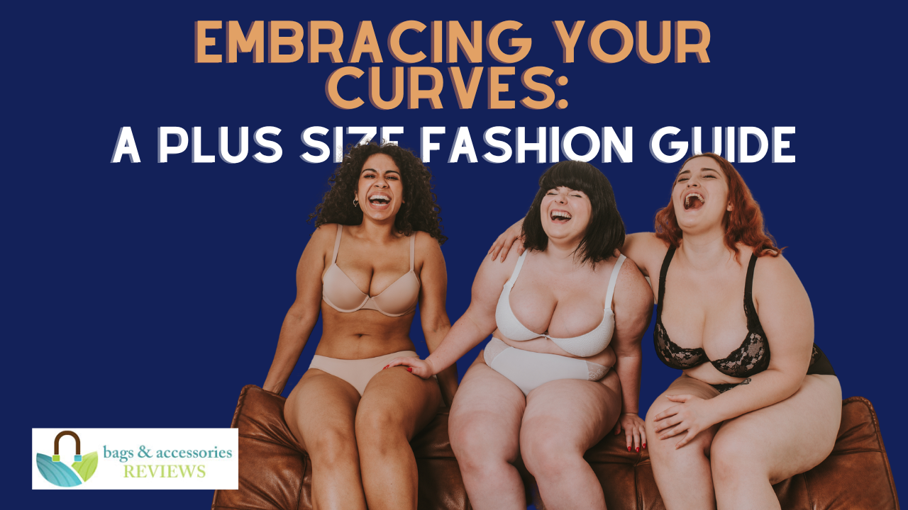 Embracing Your Curves: A Plus Size Fashion Guide