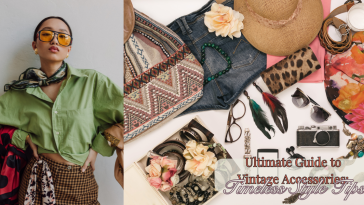 Ultimate Guide to Vintage Accessories: Timeless Style Tips
